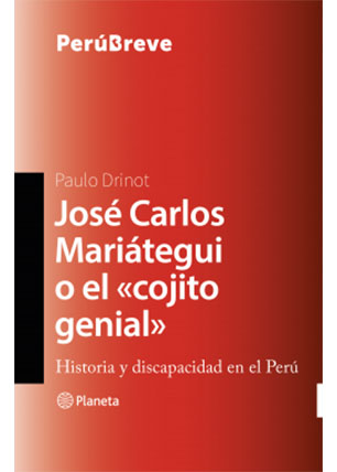 José Carlos Mariátegui o el «cojito genial»