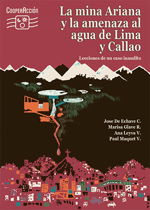 La mina Ariana y la amenaza al agua de Lima y Callao