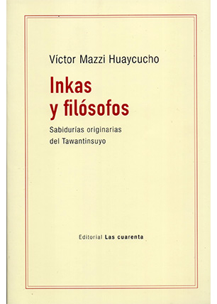 Inkas y filósofos. Sabidurías originarias del Tawantinsuyo