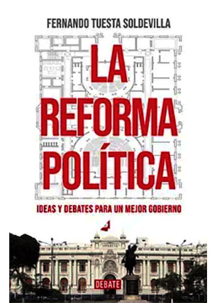 La reforma política.Ideas y debates para un mejor gobierno