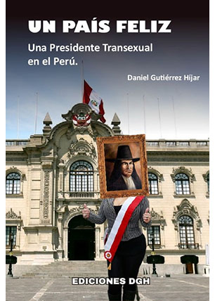 Un país feliz. Una presidente transexual en el Perú