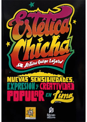 Estética chicha. Nuevas sensibilidades, expresión y creatividad popular en Lima