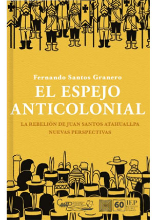 El espejo anticolonial: La rebelión de Juan Santos Atahualpa