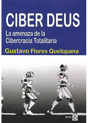 Ciber Deus. La amenaza de la cibercracia totalitaria