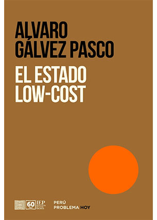 El Estado low cost. Burocracia, informalidad y precariedad de los servicios públicos en el Perú El Estado low cost. Burocracia, informalidad y precariedad de los servicios públicos en el Perú