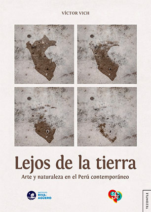 Lejos de la tierra. Arte y naturaleza en el Perú contempóraneo