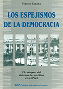 Los espejismos de la democracia. El colapso de un sistema de partidos en el Perú