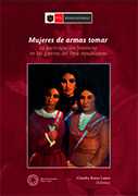 Mujeres de armas tomar. La participación femenina en las guerras del Perú republicano