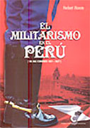 El Militarismo en el Perú. Un mal comienzo 1821-1827