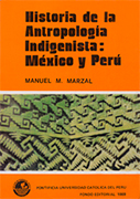 Historia de la antropología Tomo I: La antropología indigenista: México y Perú