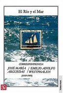 El río y el mar. Correspondencia  José  María Arguedas / Emilio A. Westphalen