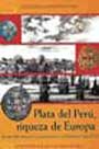 Plata del Perú, riqueza de Europa. Los mercaderes peruanos y el comercio con la metrópoli en el siglo XVII