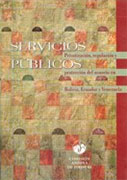 Servicios públicos, privatización, regulación y protección del usuario en Bolivia, Ecuador y Venezuela