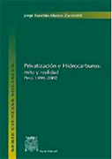 Privatización e hidrocarburos: mitos y realidad 1991 - 2002