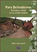 Para Defendernos. Ecología y ritual en un pueblo andino