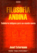 Filosofía andina. Sabiduría indígena para un mundo nuevo Filosofía andina. Sabiduría indígena para un mundo nuevo