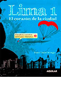 Lima 1. El corazón de la ciudad. Circuitos y secretos del Centro Histórico