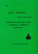 ¿Qué somos?… solo secuencias: Ambiente, genoma, vida, evolución, conducta, creencias…