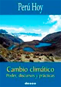 Cambio climático. Poder, discursos y prácticas. Serie: Perú Hoy Nº 26