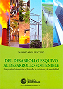 Del desarrollo esquivo al desarrollo sostenible. Ensayos sobre innovación, el desarrollo, el crecimiento y la sostenibilidad