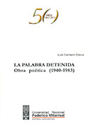 La palabra detenida. Obra poética (1940-1983)