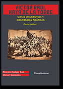 Víctor Raúl Haya de la Torre. Giros discursivos y contiendas políticas (textos inéditos)
