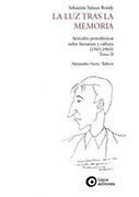 La luz tras la memoria. Artículos periodísticos sobre literatura y cultura (1945-1965) T. II