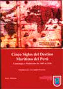 Cinco Siglos del Destino Marítimo del Perú. Cronología y efemérides de 1465 a 2016