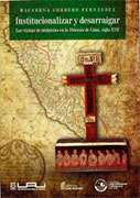 Institucionalizar y desarraigar. Las visitas de idolatrías en la diócesis de Lima, siglo XVII