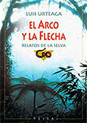 El arco y la flecha. Relatos de la selva