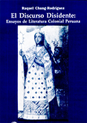 El discurso disidente: ensayos de literatura colonial peruana