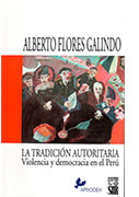 La tradición autoritaria. Violencia y democracia en el Perú