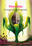 Morochito. El origen del maíz morado