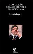 Alan García: Los años del perro del hortelano