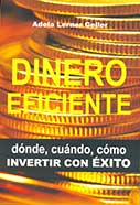 Dinero Eficiente. Dónde, cuándo, cómo, invertir con éxito