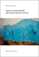 Autismo comprometido. Sobre poesía peruana reciente 