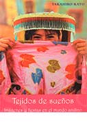 Tejidos de Sueños. Imágenes y Fiestas en el Mundo Andino