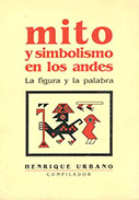 Mito y simbolismo en los Andes. La figura y la palabra