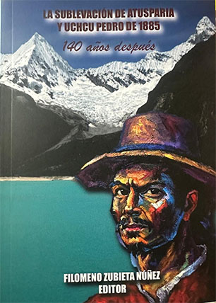 La sublevación de Atusparia y Uchcu Pedro de 1885. 140 años después