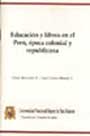 Educación y libros en el Perú, época colonial y republicana Educación y libros en el Perú, época colonial y republicana