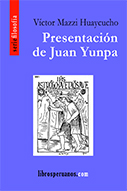 Presentación de Juan Yunpa. Un filósofo Inka en el siglo XVII