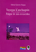 Yuyaypa k'anchaqnin / Fulgor de mis recuerdos