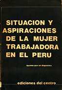 Situación y aspiraciones de la mujer trabajadora en el Perú. Apuntes para un diagnóstico