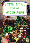 Medicina natural peruana. Remedios caseros