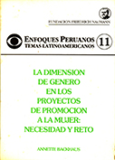 Enfoques peruanos 11. La dimensión de género en los proyectos de promoción a la mujer: necesidad y reto.