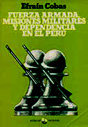 Fuerza armada, misiones militares y dependencia en el Perú