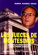 Los jueces de Montesinos. La mafia fujimontesinista en el Poder Judicial
