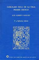 Garcilaso Inca de la Vega. Primer Criollo 