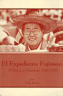 El expediente Fujimori. El Perú y su Presidente 1990-2000 El expediente Fujimori. El Perú y su Presidente 1990-2000