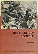 Donde no hay doctor. Una guía para los que viven lejos de los centros médicos